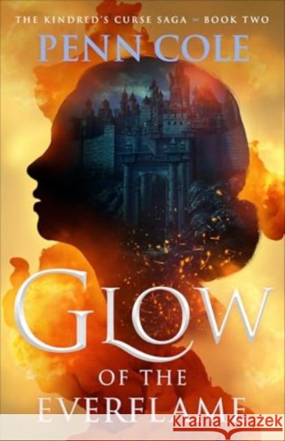 Glow of the Everflame: A Novel Penn Cole 9781668086759 Atria Books