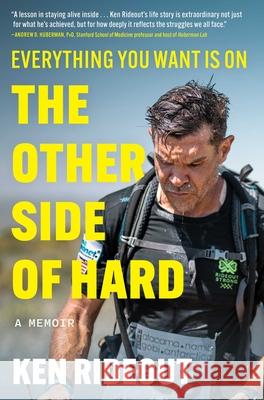 Everything You Want Is on the Other Side of Hard: A Memoir Ken Rideout 9781668087053 Scribner Book Company