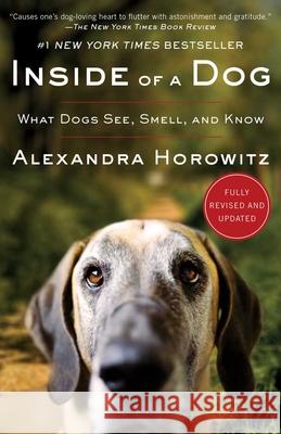 Inside of a Dog: What Dogs See, Smell, and Know Alexandra Horowitz 9781668087374 Scribner Book Company
