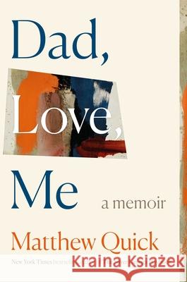 Dad, Love, Me Matthew Quick 9781668091753 Avid Reader Press / Simon & Schuster