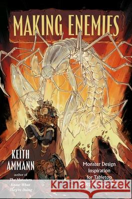 Making Enemies: Monster Design Inspiration for Tabletop Roleplaying Games Keith Ammann 9781668093344 Simon & Schuster