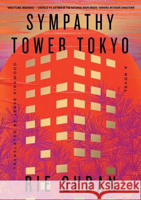 Sympathy Tower Tokyo Rie Qudan Jesse Kirkwood 9781668094129 S&s/Summit Books