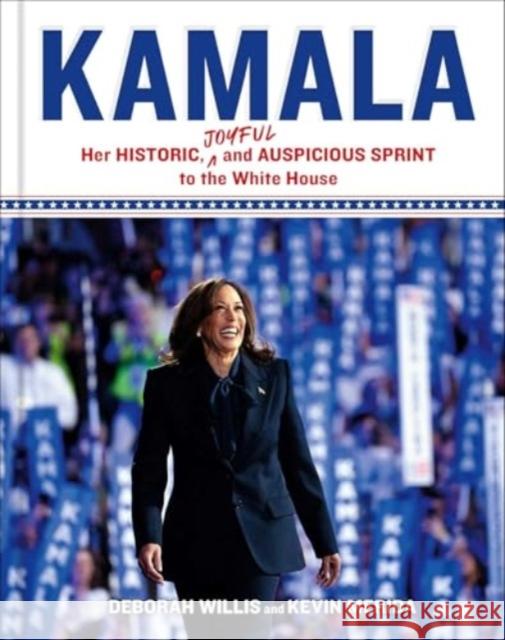 Kamala: Her Historic, Joyful, and Auspicious Sprint to the White House Kevin Merida 9781668095546 S&S/37 Ink