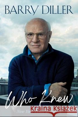 Who Knew Barry Diller 9781668096871