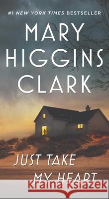 Just Take My Heart Mary Higgins Clark 9781668097823