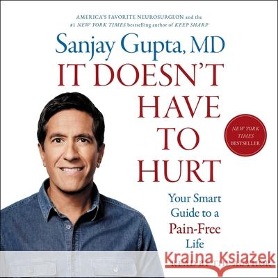 It Doesn't Have to Hurt: How Cutting Edge Science and Good Habits Can Stop the Hurt - audiobook Sanjay Gupta 9781668105931