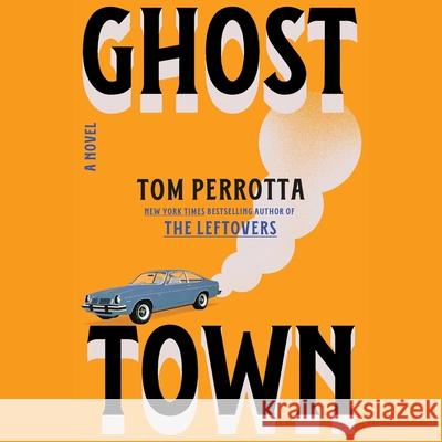 Ghost Town Tom Perrotta Robert Petkoff 9781668121979 Simon & Schuster Audio