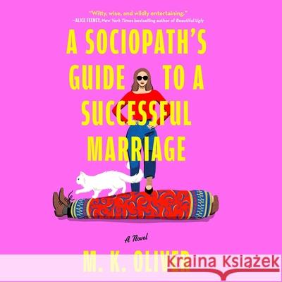 A Sociopath's Guide to a Successful Marriage M. K. Oliver 9781668135044 Simon & Schuster Audio