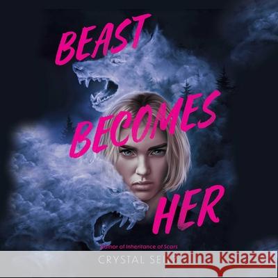 Beast Becomes Her - audiobook Crystal Seitz 9781668162071 Simon & Schuster Audio