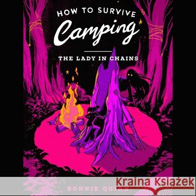 How to Survive Camping: The Lady in Chains Bonnie Quinn Jeremy Carlisle Parker 9781668164341 Simon & Schuster Audio