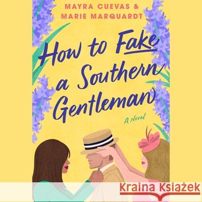 How to Fake a Southern Gentleman Mayra Cuevas Marie Marquardt 9781668164792 Simon & Schuster Audio