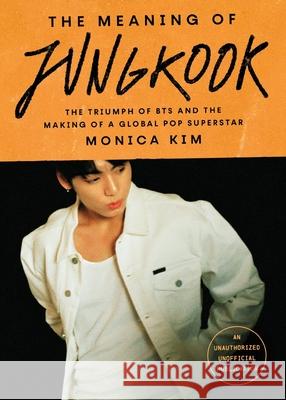The Meaning of Jungkook Monica Kim 9781668204733