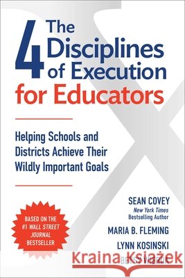 The 4 Disciplines of Execution for Educators Sean Covey Lynn Kosinski Betsy Wierda 9781668210413