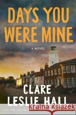 Days You Were Mine Clare Leslie Hall 9781668210499