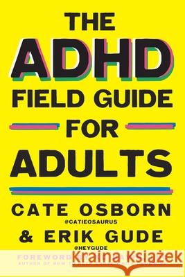 The ADHD Field Guide for Adults Cate Osborn Erik Gude Rennie Dyball 9781668212202 Gallery Books