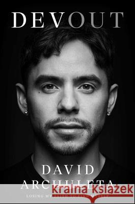 Devout: Losing My Faith to Find Myself David Archuleta 9781668222485 Gallery Books