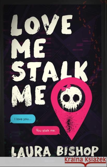 Love Me Stalk Me: A Novel Laura Bishop 9781668225707 Atria Books