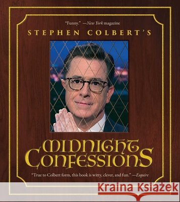 Stephen Colbert's Midnight Confessions Stephen Colbert The Staff of the Late Show with Stephen 9781668240304