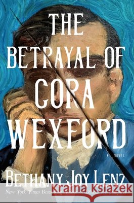 Betrayal of Cora Wexford Bethany Joy Lenz 9781668265352 Simon & Schuster