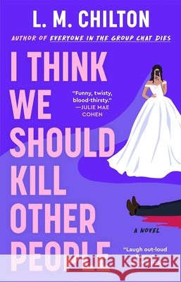 I Think We Should Kill Other People Chilton L M                              9781668276082