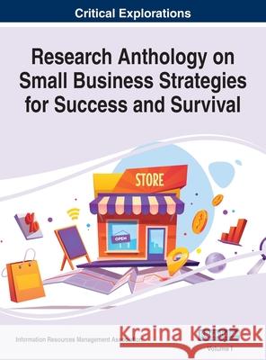 Research Anthology on Small Business Strategies for Success and Survival, VOL 1 Information R Management Association 9781668400005 Business Science Reference