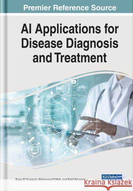 AI Applications for Disease Diagnosis and Treatment El Ouazzani, Rajae 9781668423042 EUROSPAN