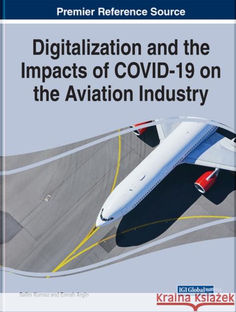 Digitalization and the Impacts of COVID-19 on the Aviation Industry  9781668423196 IGI Global