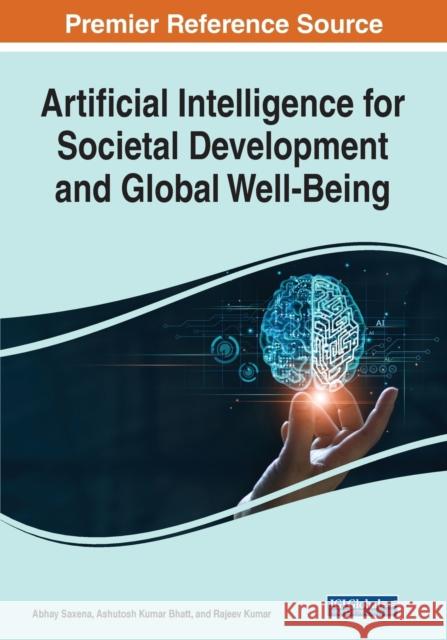 Artificial Intelligence for Societal Development and Global Well-Being  9781668424445 IGI Global