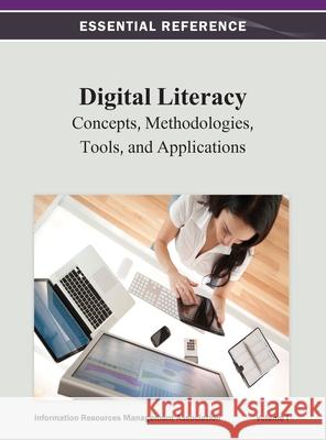 Digital Literacy: Concepts, Methodologies, Tools, and Applications Vol 1 Information Resources Management Associa 9781668425565 Information Science Reference