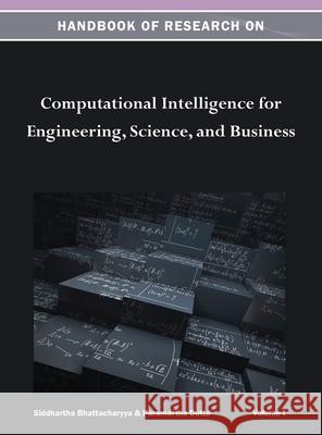 Handbook of Research on Computational Intelligence for Engineering, Science, and Business Vol 1 Siddhartha Bhattacharyya 9781668425756