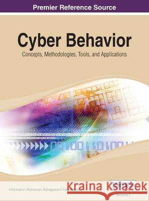 Cyber Behavior: Concepts, Methodologies, Tools, and Applications Vol 1 Irma 9781668426470