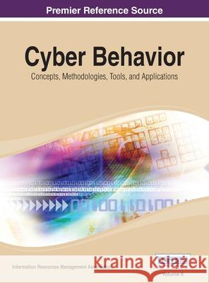 Cyber Behavior: Concepts, Methodologies, Tools, and Applications Vol 2 Irma 9781668426487 Business Science Reference