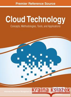 Cloud Technology: Concepts, Methodologies, Tools, and Applications, Vol 2 Irma 9781668426746 Information Science Reference