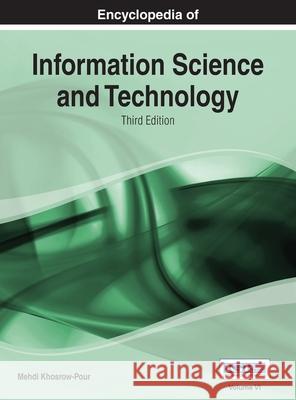 Encyclopedia of Information Science and Technology (3rd Edition) Vol 6 Mehdi Khosrow-Pour 9781668426869 Information Science Reference