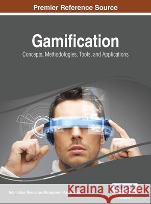 Gamification: Concepts, Methodologies, Tools, and Applications, Vol 1 Irma 9781668427163 Information Science Reference