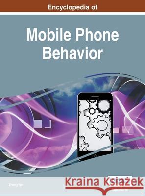 Encyclopedia of Mobile Phone Behavior, Vol 3 Zheng Yan 9781668427224