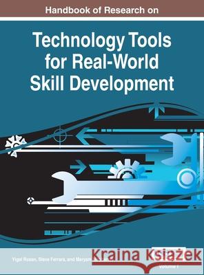 Handbook of Research on Technology Tools for Real-World Skill Development, VOL 1 Yigal Rosen Steve Ferrara Maryam Mosharraf 9781668427668