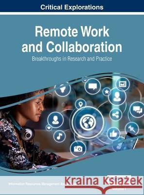 Remote Work and Collaboration: Breakthroughs in Research and Practice, VOL 1 Information Reso Managemen 9781668428887 Business Science Reference