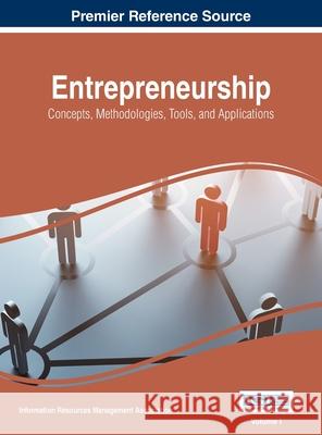 Entrepreneurship: Concepts, Methodologies, Tools, and Applications, VOL 1 Information Reso Management Association 9781668428900 Business Science Reference