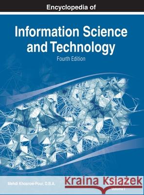 Encyclopedia of Information Science and Technology, Fourth Edition, VOL 1 D B a Mehdi Khosrow-Pour 9781668429037 Information Science Reference