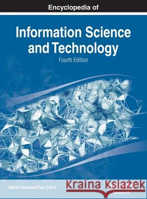Encyclopedia of Information Science and Technology, Fourth Edition, VOL 3 D B a Mehdi Khosrow-Pour 9781668429051 Information Science Reference