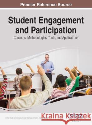 Student Engagement and Participation: Concepts, Methodologies, Tools, and Applications, VOL 1 Information Reso Managemen 9781668429136 Information Science Reference