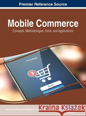 Mobile Commerce: Concepts, Methodologies, Tools, and Applications, VOL 2 Information Reso Managemen 9781668429174 Business Science Reference