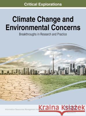 Climate Change and Environmental Concerns: Breakthroughs in Research and Practice, VOL 2 Information Reso Managemen 9781668429938 Engineering Science Reference