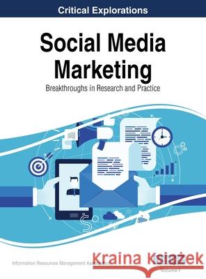 Social Media Marketing: Breakthroughs in Research and Practice, VOL 1 Information Reso Managemen 9781668430019 Business Science Reference