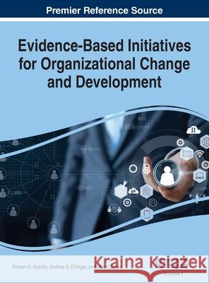 Evidence-Based Initiatives for Organizational Change and Development, VOL 1 Robert G. Hamlin Andrea D. Ellinger Jenni Jones 9781668430101