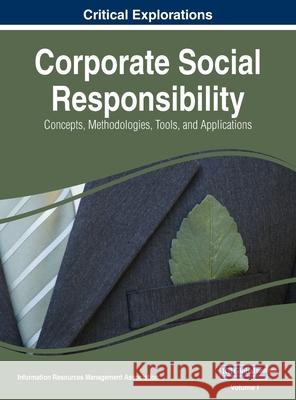 Corporate Social Responsibility: Concepts, Methodologies, Tools, and Applications, VOL 1 Information Reso Management Association 9781668430125 Business Science Reference