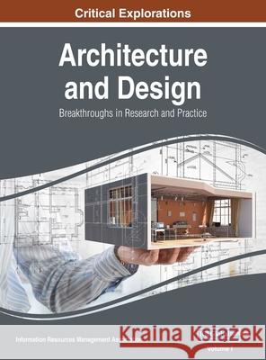 Architecture and Design: Breakthroughs in Research and Practice, VOL 1 Information Reso Managemen 9781668430514 Information Science Reference