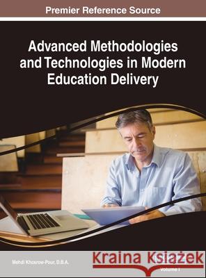 Advanced Methodologies and Technologies in Modern Education Delivery, VOL 1 D B a Mehdi Khosrow-Pour 9781668430576 Information Science Reference