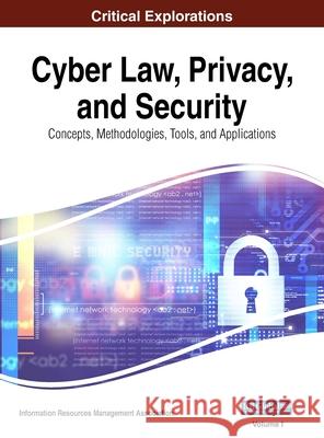 Cyber Law, Privacy, and Security: Concepts, Methodologies, Tools, and Applications, VOL 1 Information Reso Management Association 9781668431139 Information Science Reference